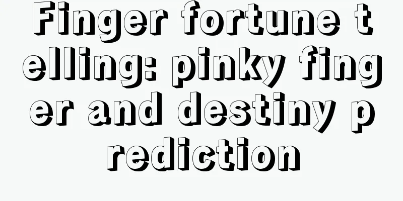 Finger fortune telling: pinky finger and destiny prediction