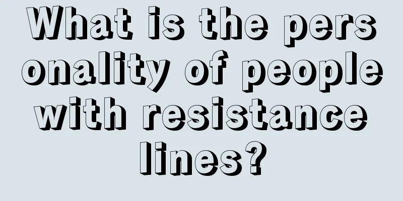 What is the personality of people with resistance lines?