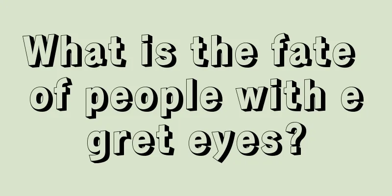 What is the fate of people with egret eyes?