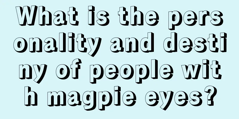 What is the personality and destiny of people with magpie eyes?