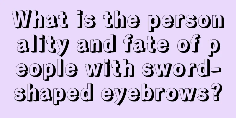 What is the personality and fate of people with sword-shaped eyebrows?
