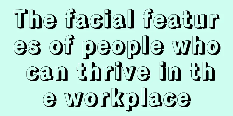 The facial features of people who can thrive in the workplace