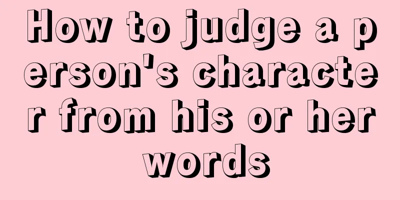 How to judge a person's character from his or her words