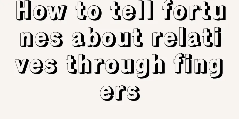 How to tell fortunes about relatives through fingers