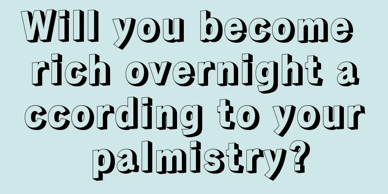 Will you become rich overnight according to your palmistry?