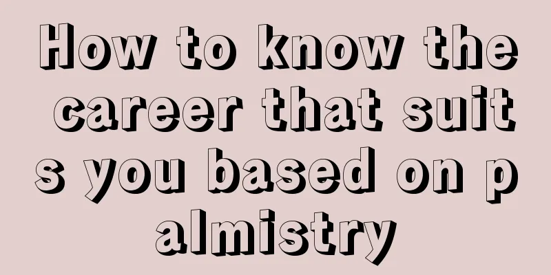 How to know the career that suits you based on palmistry