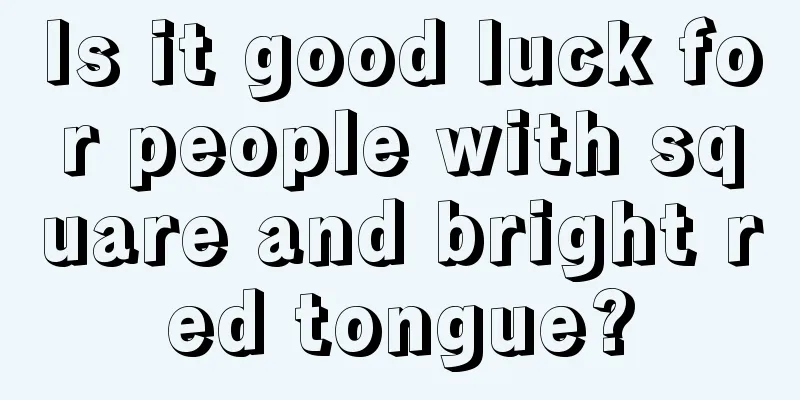 Is it good luck for people with square and bright red tongue?