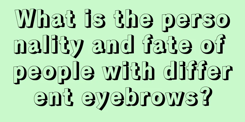 What is the personality and fate of people with different eyebrows?