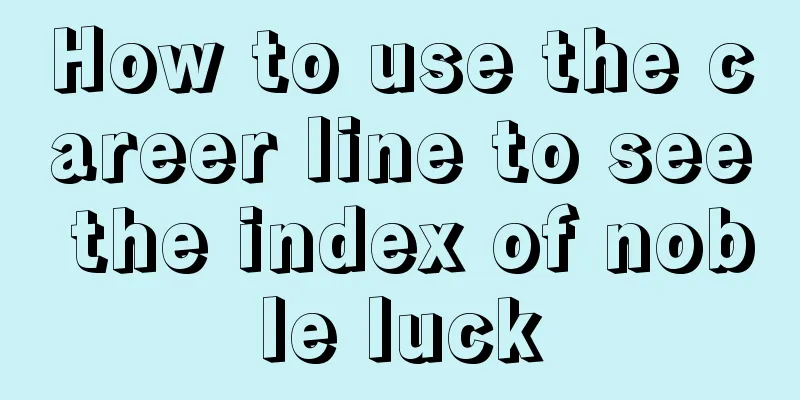 How to use the career line to see the index of noble luck