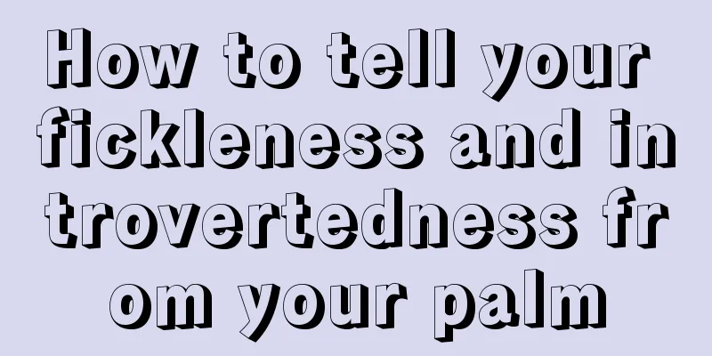 How to tell your fickleness and introvertedness from your palm
