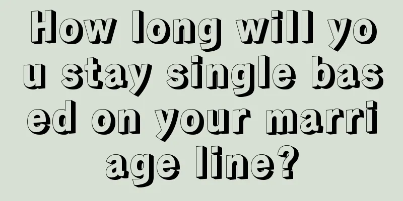 How long will you stay single based on your marriage line?