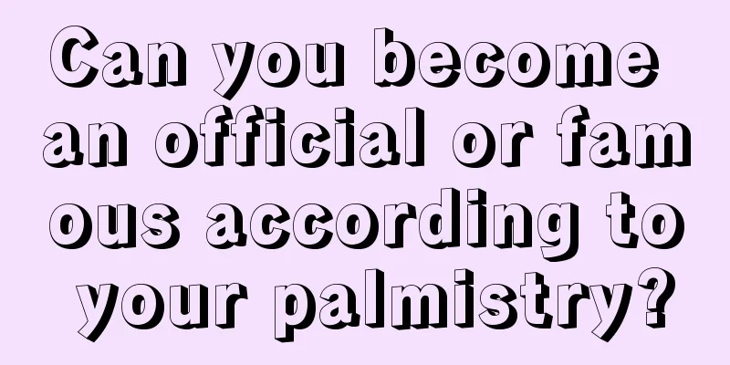 Can you become an official or famous according to your palmistry?