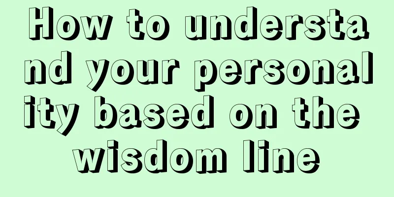 How to understand your personality based on the wisdom line