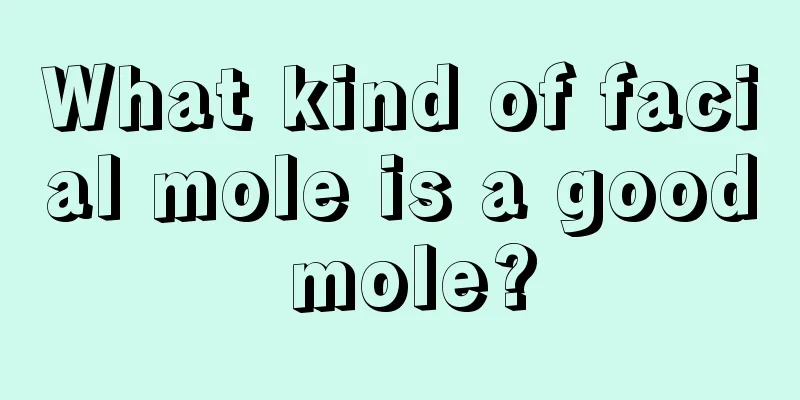 What kind of facial mole is a good mole?