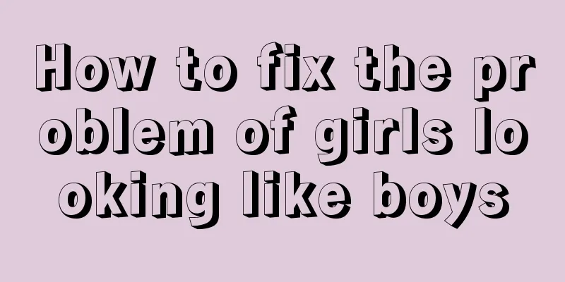 How to fix the problem of girls looking like boys