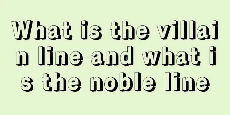 What is the villain line and what is the noble line