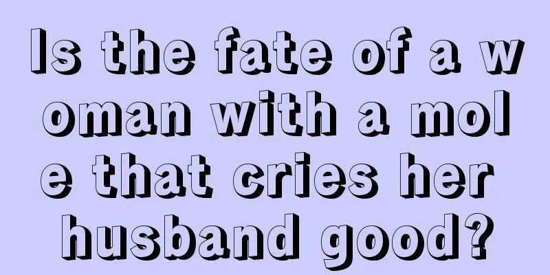 Is the fate of a woman with a mole that cries her husband good?