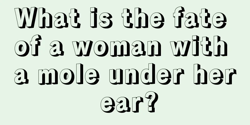 What is the fate of a woman with a mole under her ear?