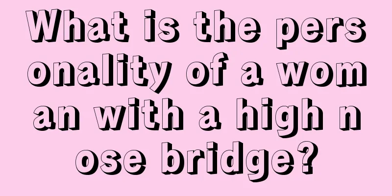 What is the personality of a woman with a high nose bridge?