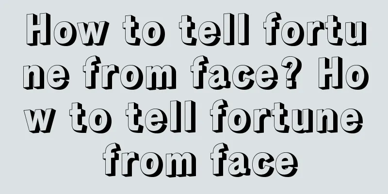 How to tell fortune from face? How to tell fortune from face