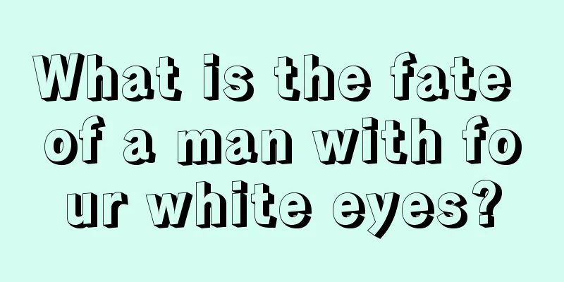 What is the fate of a man with four white eyes?
