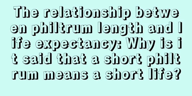 The relationship between philtrum length and life expectancy: Why is it said that a short philtrum means a short life?