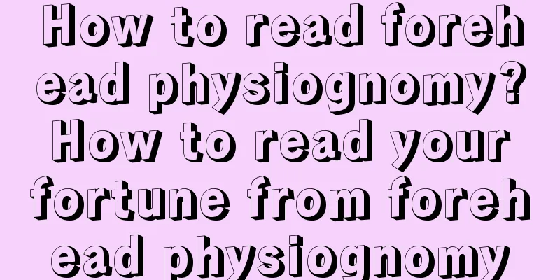 How to read forehead physiognomy? How to read your fortune from forehead physiognomy