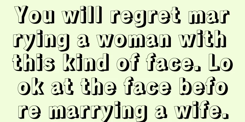 You will regret marrying a woman with this kind of face. Look at the face before marrying a wife.