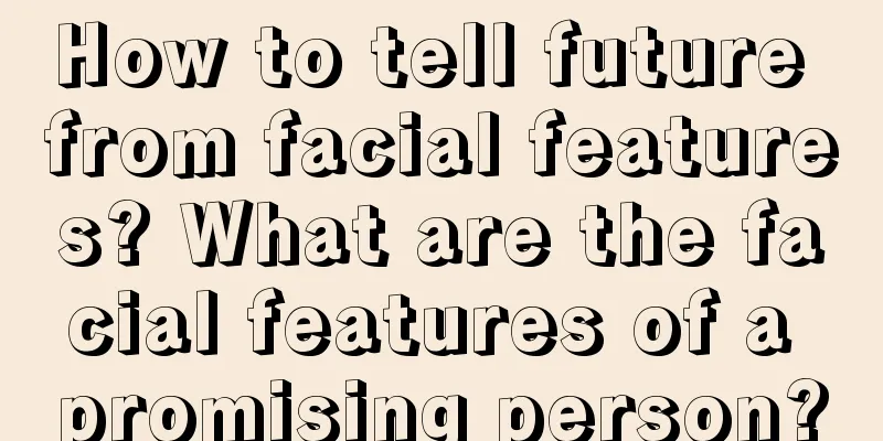 How to tell future from facial features? What are the facial features of a promising person?