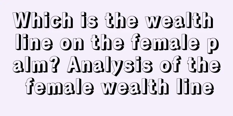 Which is the wealth line on the female palm? Analysis of the female wealth line