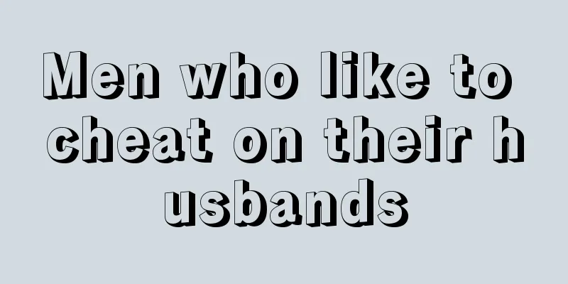 Men who like to cheat on their husbands