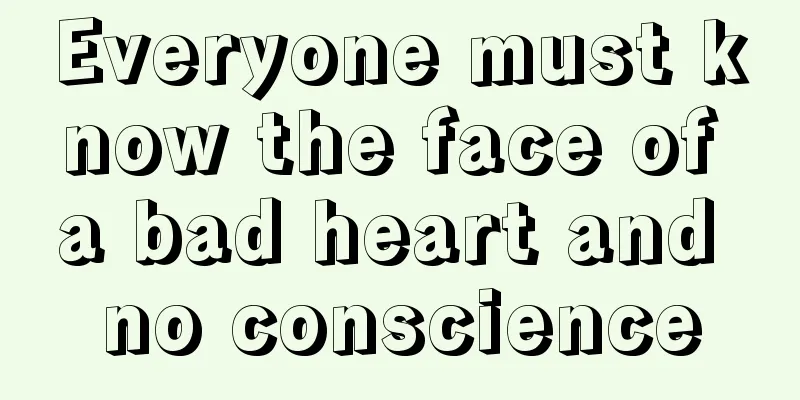 Everyone must know the face of a bad heart and no conscience