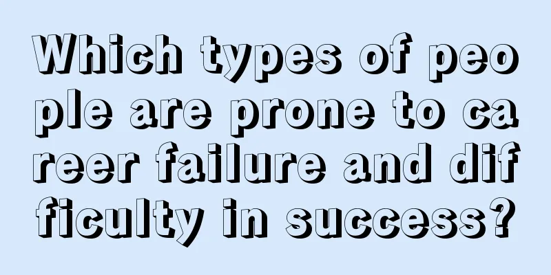 Which types of people are prone to career failure and difficulty in success?