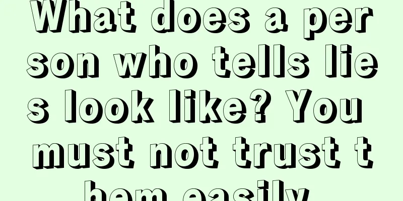 What does a person who tells lies look like? You must not trust them easily.