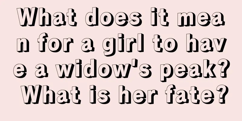 What does it mean for a girl to have a widow's peak? What is her fate?