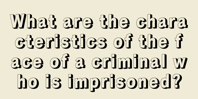 What are the characteristics of the face of a criminal who is imprisoned?