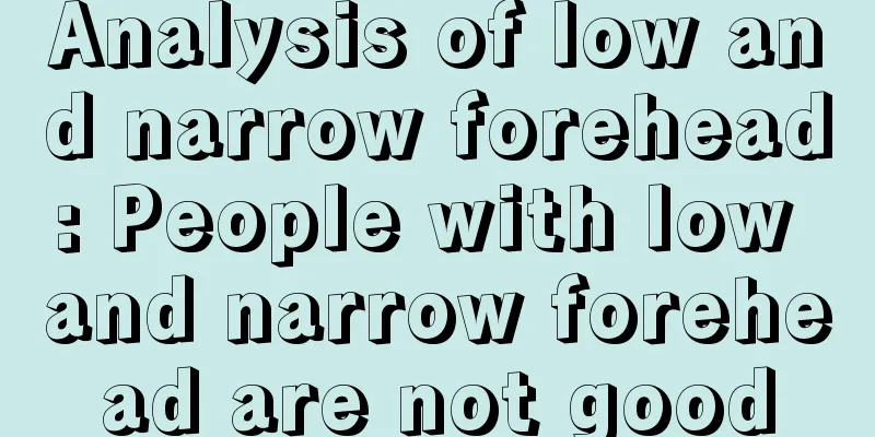 Analysis of low and narrow forehead: People with low and narrow forehead are not good