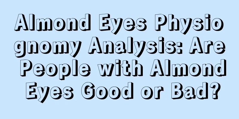 Almond Eyes Physiognomy Analysis: Are People with Almond Eyes Good or Bad?