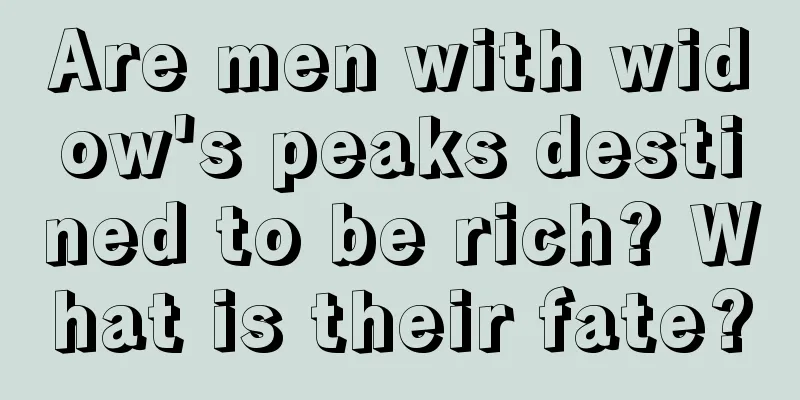 Are men with widow's peaks destined to be rich? What is their fate?