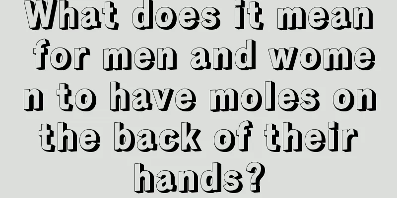 What does it mean for men and women to have moles on the back of their hands?