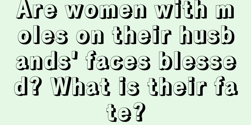 Are women with moles on their husbands' faces blessed? What is their fate?