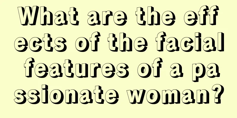 What are the effects of the facial features of a passionate woman?