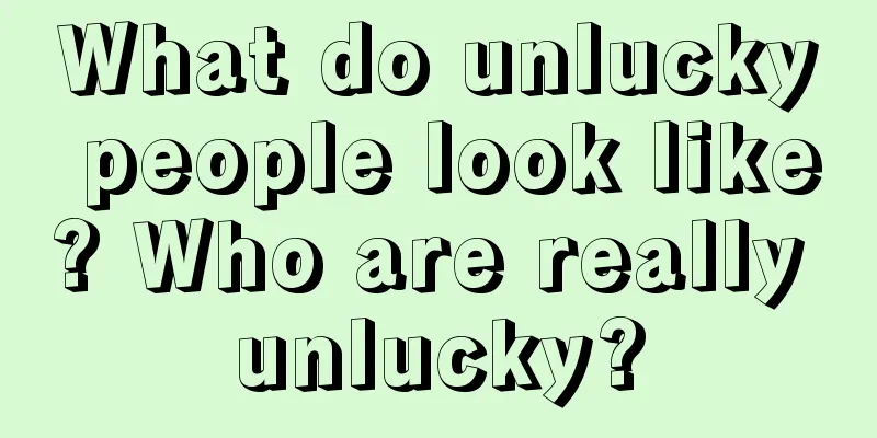 What do unlucky people look like? Who are really unlucky?