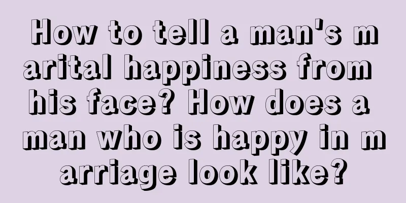 How to tell a man's marital happiness from his face? How does a man who is happy in marriage look like?