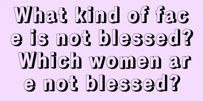 What kind of face is not blessed? Which women are not blessed?