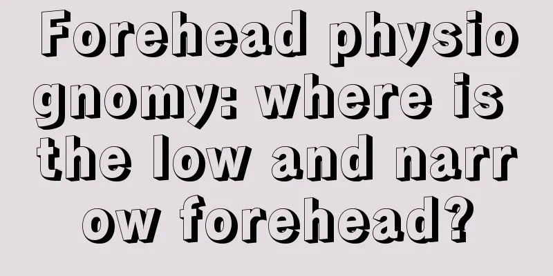 Forehead physiognomy: where is the low and narrow forehead?