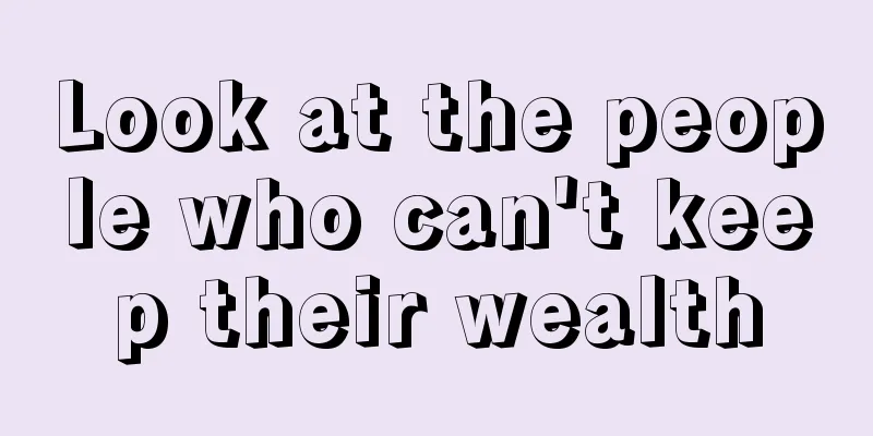 Look at the people who can't keep their wealth