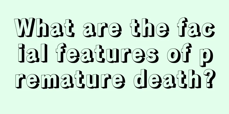 What are the facial features of premature death?