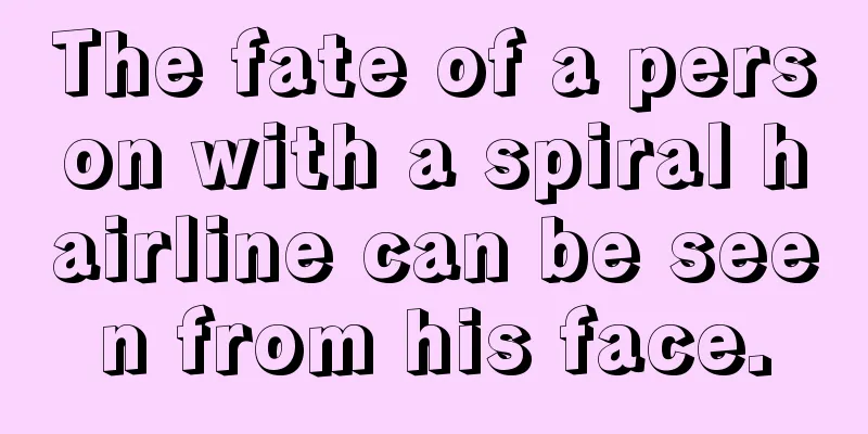 The fate of a person with a spiral hairline can be seen from his face.