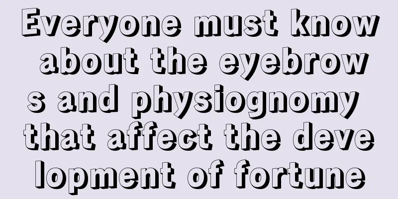 Everyone must know about the eyebrows and physiognomy that affect the development of fortune